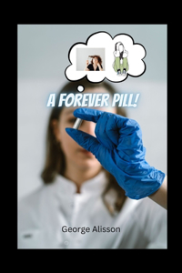 Forever Pill