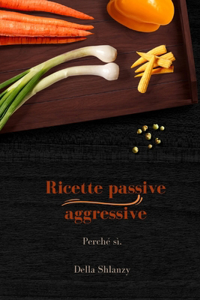 Ricette passive aggressive, perché sì.