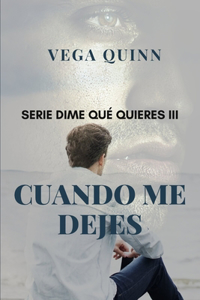 Dime qué quieres III Cuando me dejes