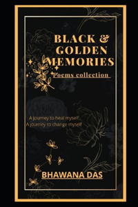 Black & Golden memories: A journey to heal myself, A journey to change myself