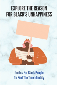 Explore The Reason For Black's Unhappiness