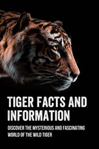 Tiger Facts And Information