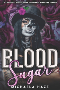 Blood Sugar (A Standalone Reverse Harem Paranormal Romance)