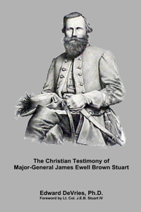 Christian Testimony of Major-General James Ewell Brown Stuart