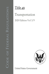 Code of Federal Regulations Title 49 Transportation 2020 Edition 3/9