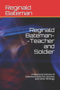 Reginald Bateman--Teacher and Soldier