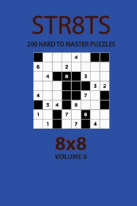 Str8ts - 200 Hard to Master Puzzles 8x8 (Volume 8)