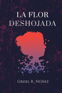 La Flor Deshojada