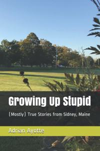 Growing Up Stupid