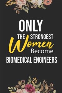 Only The Strongest Women Become Biomedical Engineers