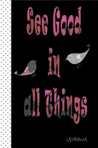 See Good In all Things NoteBook
