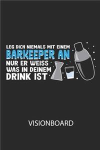 Leg dich niemals mit einem Barkeeper an, nur er weiss, was in deinem Drink ist. - Visionboard