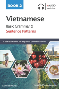 Vietnamese Basic Grammar and Sentence Patterns - Book 2 (Audio available)