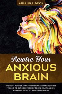 Rewire Your Anxious Brain