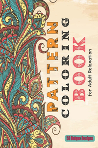 Pattern Coloring Book for Adult Relaxation 50 unique designs