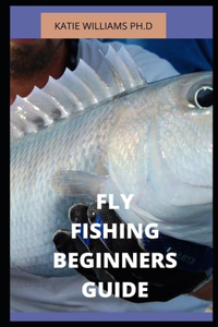 Fly Fishing Beginners Guide