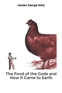 The Food of the Gods and How It Came to Earth