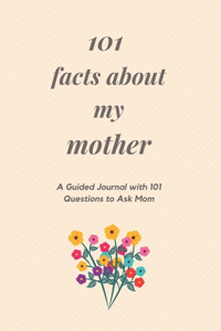 101 Facts About My Mother