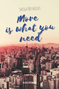 More is what you need
