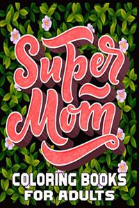 Super Mom Coloring Books For Adults