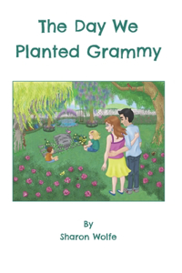 The Day We Planted Grammy