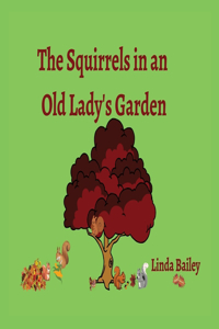 Squirrels in an Old Lady's Garden