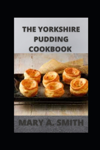 The Yorkshire Pudding Cookbook