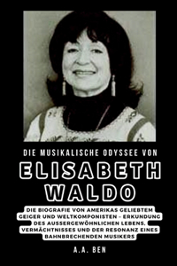 Die musikalische Odyssee von Elisabeth Waldo