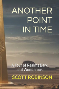 Another Point in Time: A Tour of Realms Dark and Wonderous