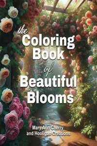 Coloring Book of Beautiful Blooms: a coloring book for garden enthusiasts