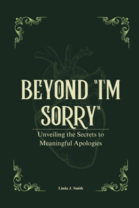 Beyond "I'm Sorry"