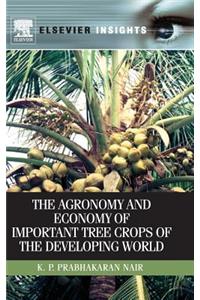 The Agronomy and Economy of Important Tree Crops of the Developing World