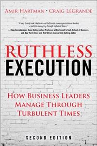 Ruthless Execution: How Business Leaders Manage Through Turbulent Times