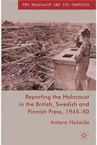 Reporting the Holocaust in the British, Swedish and Finnish Press, 1945-50