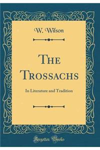 The Trossachs: In Literature and Tradition (Classic Reprint)