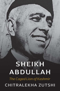 Sheikh Abdullah - The Caged Lion of Kashmir