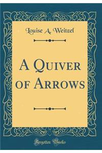 A Quiver of Arrows (Classic Reprint)