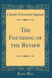 The Founding of the Review (Classic Reprint)