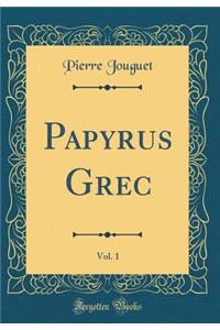 Papyrus Grec, Vol. 1 (Classic Reprint)