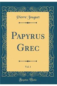 Papyrus Grec, Vol. 1 (Classic Reprint)