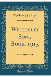 Wellesley Song Book, 1915 (Classic Reprint)