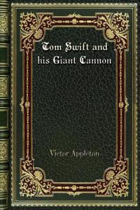Tom Swift and his Giant Cannon