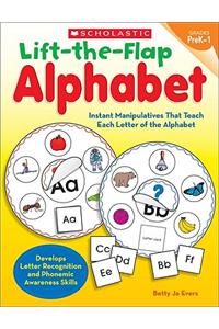 Lift-The-Flap Alphabet, Grades PreK-1: Instant Manipulatives That Teach Each Letter of the Alphabet