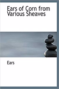 Ears of Corn from Various Sheaves