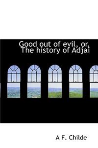 Good Out of Evil