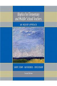 Algebra for Elementary and Middle School Teachers: An Inquiry Approach: An Inquiry Approach