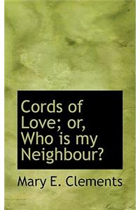 Cords of Love; Or, Who Is My Neighbour?
