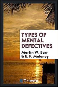 TYPES OF MENTAL DEFECTIVES