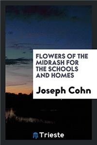 Flowers of the Midrash for the Schools and Homes