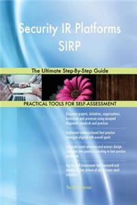 Security IR Platforms SIRP The Ultimate Step-By-Step Guide